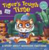 Tiger's Tough Time: A Story about Managing Emotio