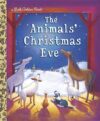 Animals' Christmas Eve ( Little Golden Book )