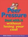 Peer Pressure: Deal with It Without Losing Your Co