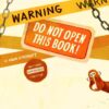 Warning: Do Not Open This Book!