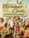 Hernando Cortes: Spanish Invader of Mexico (In the