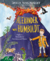 Alexander Von Humboldt: Explorer Naturalist & En