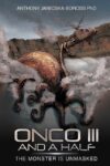 Onco III and a Half: The Monster is Unmasked