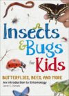 Insects & Bugs for Kids: An Introduction to Entom