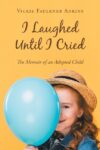 I Laughed Until I Cried: The Memoir of an Adopted