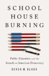 Schoolhouse Burning: Public Education & Assult on