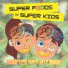 Super Foods for Super Kids: Learn about the foods
