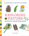 Exploring Nature Activity Book for Kids: 50 Creat