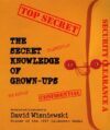 Secret Knowledge of Grown-Ups ( Top Secret )