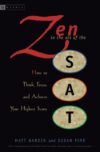 Zen in the Art of the SAT: How to Think Focus and
