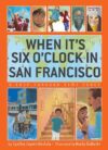 WHEN IT'S SIX O'CLOCK IN SAN FRANCISCO