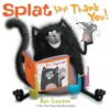 SPLAT THE CAT: THANK YOU  SPLAT!