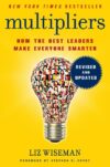Multipliers: How the Best Leaders Make Everyone Sm