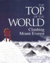 Top of the World: Climbing Mount Everest