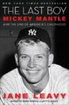 LAST BOY : MICKEY MANTLE AND THE END OF