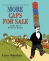 More Caps for Sale: Another Tale of Mischievous(HC