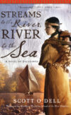 Streams to the River River to the Sea: A Novel of