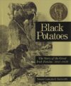 BLACK POTATOES : THE STORY OF THE GREAT