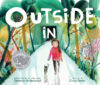 Outside in (2021 Caldecott Honor)