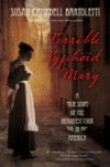 TERRIBLE TYPHOID MARY : A TRUE STORY OF