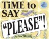 Time to Say Please!