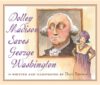 DOLLEY MADISON SAVES GEORGE WASHINGTON