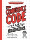 Confidence Code for Girls Journal: A Guide to Embr