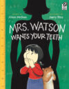 MRS. WATSON WANTS YOUR TEETH