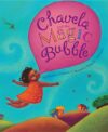 CHAVELA & THE MAGIC BUBBLE
