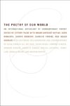POETRY OF OUR WORLD : AN INTERNATIONAL A