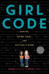 Girl Code: Gaming Going Viral and Getting It(HC)