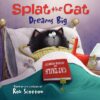 Splat the Cat Dreams Big ( Splat the Cat )