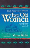 TWO OLD WOMEN : AN ALASKA LEGEND OF BETR