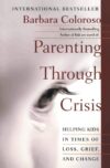PARENTING THROUGH CRISIS : HELPING KIDS