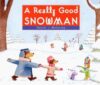 REALLY GOOD SNOWMAN