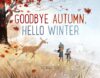 Goodbye Autumn Hello Winter
