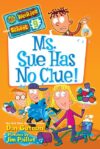 MS. SUE HAS NO CLUE! #9 (MY WEIRDER SCHO