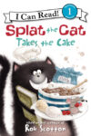 SPLAT THE CAT TAKES THE CAKE