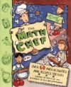 Math Chef: Over 60 Math Activities and Recipes for