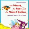 WIZARD  THE FAIRY  AND THE MAGIC CHICKEN