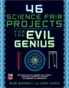 46 Science Fair Projects for the Evil Genius