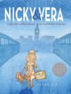 Nicky & Vera: A Quiet Hero of the Holocaust and t