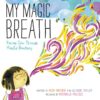 My Magic Breath: Finding Calm Through Mindful Brea