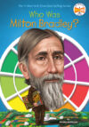 WHO WAS MILTON BRADLEY ?