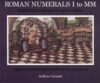 ROMAN NUMERALS I TO MM : NUMERABILIA ROM