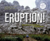 Eruption!: Volcanoes and the Science of Saving Liv