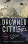 Drowned City: Hurricane Katrina and New Orleans