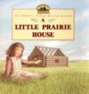 Little Prairie House ( Little House Picture Book )