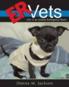ER VETS : LIFE IN AN ANIMAL EMERGENCY RO