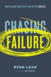 Chasing Failure: How Falling Short Sets You Up fo